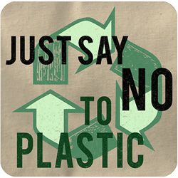 Just Say Not Plastic